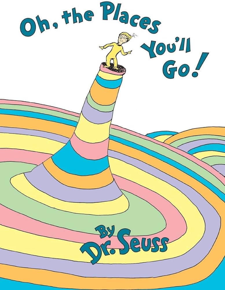 Oh, The Places You'll Go!
